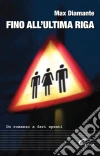 Fino all'ultima riga: Un romanzo a fari spenti. E-book. Formato EPUB ebook di Max Diamante