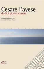 Cesare Pavese dodici giorni al mare: Un diario inedito del 1922. E-book. Formato EPUB ebook