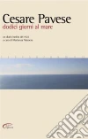 Cesare Pavese dodici giorni al mare: Un diario inedito del 1922. E-book. Formato EPUB ebook di Mariarosa Masoero