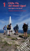 Alta Via dei Monti Liguri - vol. 1 - Alpi Liguri e val Nervia: La Bibbia dell'Alta Via dei Monti Liguri. E-book. Formato EPUB ebook