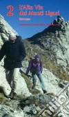 Alta Via Dei Monti Liguri - vol. 2 - Savonese: La Bibbia dell'Alta Via dei Monti Liguri. E-book. Formato Mobipocket ebook