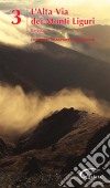 L’Alta Via dei Monti Liguri - vol. 3 - Beigua: La Bibbia dell'Alta Via dei Monti Liguri. E-book. Formato EPUB ebook
