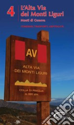 L’Alta Via Dei Monti Liguri - vol. 4 - Monti di Genova: La Bibbia dell'Alta Via dei Monti Liguri. E-book. Formato EPUB ebook