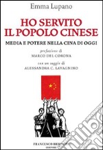 Ho servito il popolo cinese. Media e potere in Cina. E-book. Formato EPUB