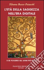 L'età della saggezza nell'era digitale. E-book. Formato EPUB ebook