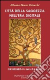 L'età della saggezza nell'era digitale. E-book. Formato EPUB ebook