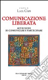 Comunicazione liberata. Altri modi di comunicare e partecipare. E-book. Formato EPUB ebook