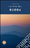 La vita del Budda. E-book. Formato Mobipocket ebook