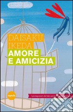 Amore e amiciziaI protagonisti del XXI secolo - Nuova edizione 2011. E-book. Formato EPUB ebook