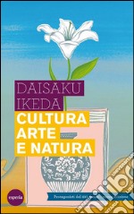 Cultura arte e naturaI protagonisti del XXI secolo - Nuova edizione. E-book. Formato EPUB ebook