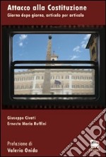 Attacco alla costituzione. Giorno dopo giorno, articolo per articolo. E-book. Formato EPUB ebook