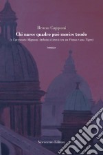 Chi nasce quadro può morire tondo (e l'avvocato Mignoni Arduini si trovò tra un puma e una tigre). E-book. Formato PDF ebook