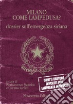 Milano come Lampedusa? Dossier sull'emergenza siriana. E-book. Formato PDF ebook