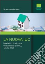 La nuova IUC. Modalità di calcolo e versamento di Imu, Tasi e Tari. E-book. Formato EPUB ebook