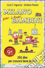 Milano per i tuoi bambini. 265 idee per crescere bene in città. E-book. Formato EPUB ebook