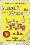 Milano per i tuoi bambini. 265 idee per crescere bene in città. E-book. Formato EPUB ebook