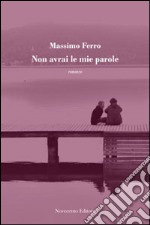 Non avrai le mie parole. E-book. Formato PDF ebook