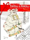 Tortelli & Porcelli. Il valzer dei profeti, della liceale e del porco ubriaco: Il giallo più godereccio del XXI secolo! (Eroxe, dove l'eros si fa parola). E-book. Formato EPUB ebook di Dr FullG & ISP
