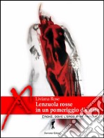 Lenzuola rosse in un pomeriggio d'estate. Racconti erotici: (Eroxe, dove l'eros si fa parola). E-book. Formato EPUB ebook