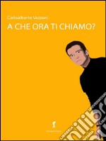 A che ora ti chiamo?. E-book. Formato EPUB ebook