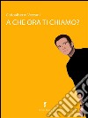 A che ora ti chiamo?. E-book. Formato EPUB ebook di Carloalberto Vezzani