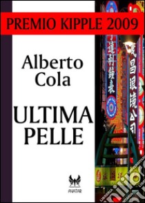 Ultima pelle. E-book. Formato EPUB ebook di Alberto Cola