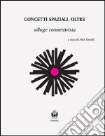 Concetti spaziali, oltre. Silloge connettivista. E-book. Formato EPUB ebook