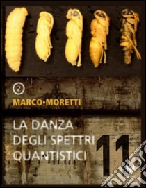 La danza degli spettri quantistici / L'occhio delle stelle. E-book. Formato EPUB ebook di Marco Moretti