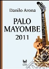 Palo Mayombe 2011. E-book. Formato EPUB ebook di Danilo Arona