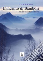 L&apos;incanto di Bambola e altre storie. E-book. Formato Mobipocket ebook