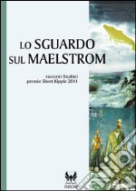 Lo sguardo sul Maelstrom. E-book. Formato EPUB