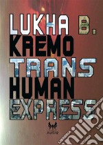 Trans-Human Express. E-book. Formato EPUB ebook