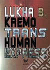 Trans-Human Express. E-book. Formato EPUB ebook di Lukha B. Kremo