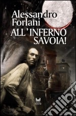 All&apos;inferno Savoia!. E-book. Formato EPUB ebook