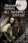 All'inferno Savoia!. E-book. Formato EPUB ebook di Alessandro Forlani