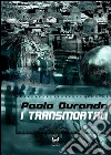 I transmortali. E-book. Formato EPUB ebook di Paolo Durando