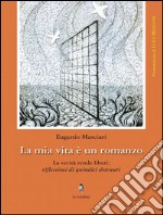 La mia vita è un romanzo. La verità rende liberi riflessioni di quindici detenuti. E-book. Formato Mobipocket ebook