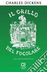 Il Grillo del Focolare. Una Favola Domestica. Traduzione in italiano integrale e annotata. E-book. Formato EPUB ebook