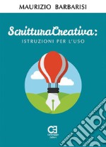 Scrittura Creativa. Istruzioni per l'uso. E-book. Formato EPUB ebook