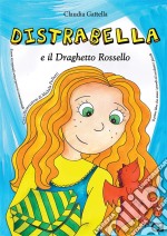 Distrabella e il Draghetto Rossello. E-book. Formato PDF