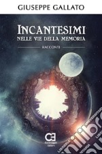  Incantesimi nelle vie della memoria Racconti. E-book. Formato Mobipocket ebook