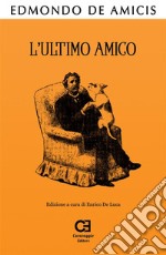 L'Ultimo Amico. Edizione integrale e annotata. E-book. Formato PDF ebook