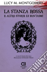 La Stanza Rossa e altre storie di fantasmiEdizione integrale e annotata. E-book. Formato Mobipocket ebook