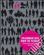 Inadeguati non si nasce. Tracce per pensare la vita e per educare. E-book. Formato EPUB ebook