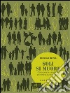 Soli si muore. Conoscersi e cambiare attraverso la vita sociale. E-book. Formato EPUB ebook