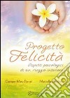 Progetto felicità. Aspetti psicologici di un viaggio interiore. E-book. Formato EPUB ebook