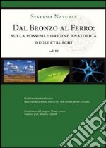 Dal bronzo al ferro. Sulla possibile origine anatolica degli etruschi. E-book. Formato EPUB ebook