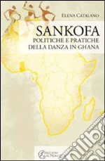 Sankofa. Politiche e pratiche della danza in Ghana. E-book. Formato EPUB ebook