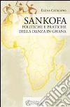 Sankofa. Politiche e pratiche della danza in Ghana. E-book. Formato EPUB ebook