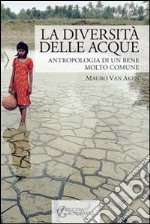 La diversità delle acque. Antropologia di un bene molto comune. E-book. Formato EPUB ebook